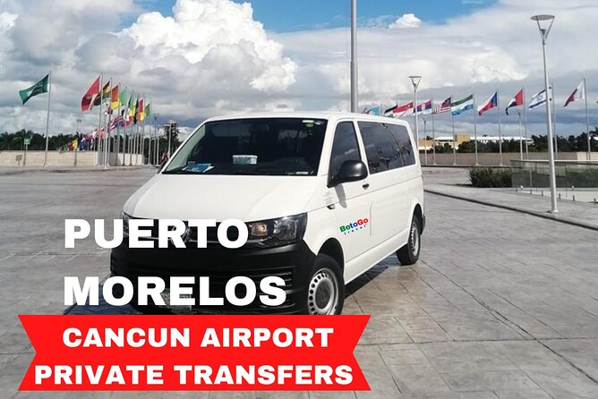 Cancun Airport: Private Transfers From/To Puerto Morelos - Key Things to Know Before You Go